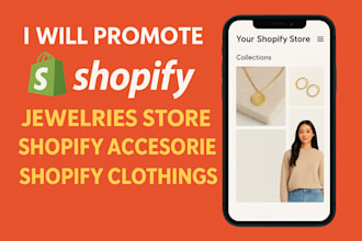 promote shopify jewelries store, shopify accessories, shopify clothings, shopify
