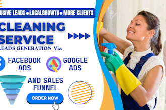 generate targeted cleaning service leads with facebook ads google ads and funnel