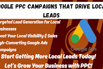 create and manage google ads PPC campaigns for local businesses, lead generation