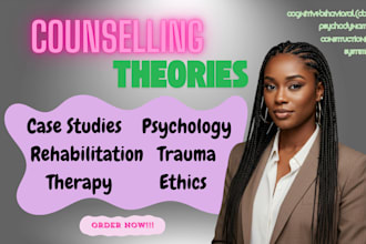 develop case studies in counseling theories, psychology, ethics, and therapy