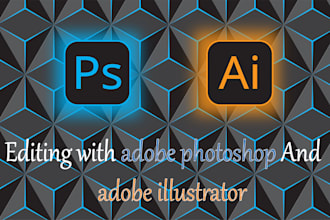 work with photoshop and illustrator to create or edit files