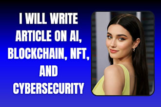 write article on ai, blockchain, nft, and cybersecurity