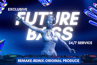 produce or remake future bass, edm chill trap, melodic dubstep, electro pop