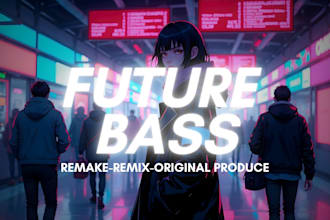 produce banger future bass, chill trap, cute kawaii music for any purpose