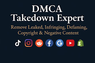 remove leaked,infringing,copyright,harassing,defaming, negative,by dmca takedown