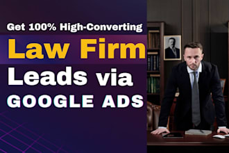generate high quality law firm leads via google ads