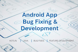 be your kotlin or java android app developer for bug fixing