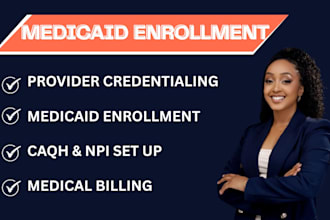 do credentialing  provider enrollment, for medicaid medicare medical billing