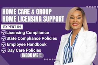 assist with home care, group home license application and state compliance
