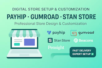 setup and customize payhip, gumroad, stan store, beacons, pensight or etsy shop