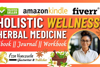 be holistic wellness ebook writer, self help, herbal medicine, journal, workbook