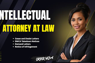 be your lawyer for cease and desist, dmca, and IP enforcement