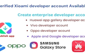 create huawei, vivo,oppo,xiamoi and apple developer accounts