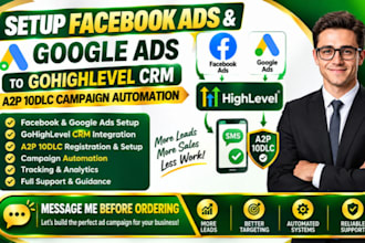 setup facebook ads google ads to gohighlevel crm a2p 10dlc campaign automation