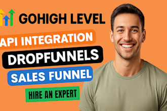do gohighlevel API integrations, automations and dropfunnels sales funnels