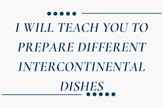 teach you how to cok intercontinental dishes
