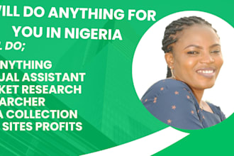do anything within outside nigeria run errands and  virtual assistant