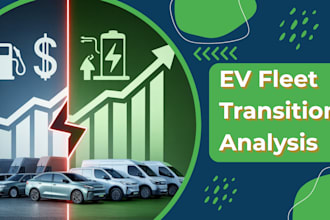 provide a data driven ev fleet transition analysis report for your business
