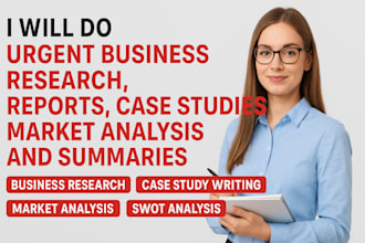 do urgent research, summary, reports, case studies, business tasks