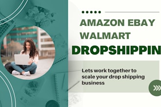 be your amazon walmart and ebay drop shipping VA