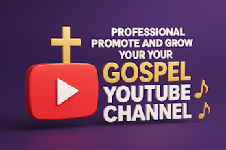 professional promote and grow your gospel youtube channel