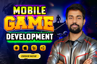 I will do mobile game development for 2d and 3d games in unity and unreal engine