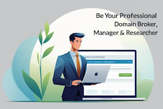be your professional domain broker, manager and domain researcher