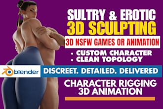 do custom sculpt and model erotic nsfw 3d characters for games, VR, or animation