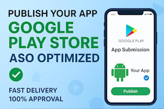 do app submission, publishing, and aso optimization for google play store