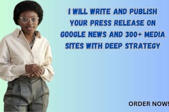 write and publish your press release on google news and 300 media sites
