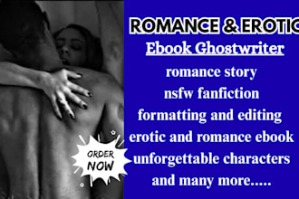 write steamy romance and erotica stories, novels, and ebooks ghostwriting
