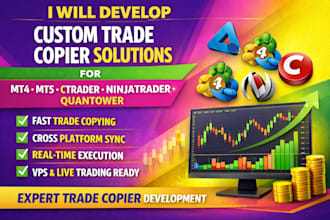 develop a custom trade copier for mt4, mt5, ctrader, ninjatrader, quantower