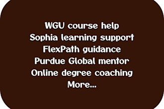 be your mentor for wgu, purdue, sophia and flexpath programs