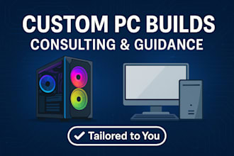 consult on custom PC hardware for individuals and small businesses