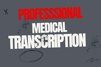 do a professional medical transcription