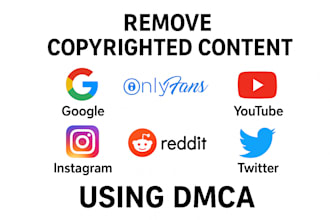 remove leaked,infringing,copywrited content from google,onlyfan,fb,reddit,youtub