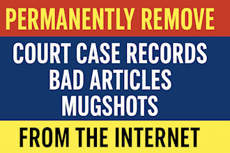 use dmca to permanently remove court case records, bad articles and mugshots