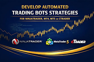 develop automated trading bots strategies for ninjatrader, mt4,mt5 or ctrader