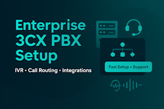 create an enterprise 3cx pbx setup with voip, IVR, routing
