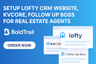 setup lofty CRM website, kvcore, follow up boss for real estate agents boldtrail