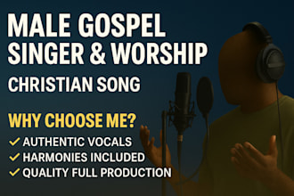 be your male gospel singer and worship songwriter, deep christian and ccm vocals