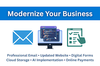 modernize your business with email setup, website updates, and digital forms