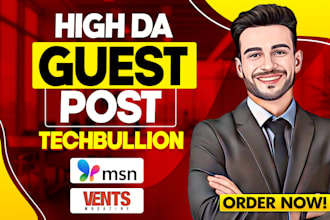 do guest post on techbullion, ventsmagazine and msn,com