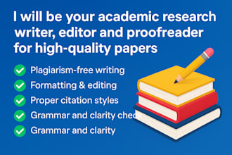 be your academic research writer, editor and proofreader