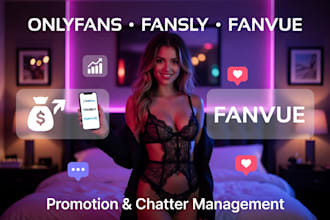 build up onlyfans page, fansly, fanvue promotion, fanvue chatter management