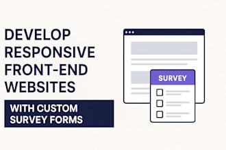 develop responsive front end websites with custom survey forms
