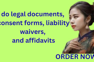 do legal documents, consent forms, liability waivers, and affidavits