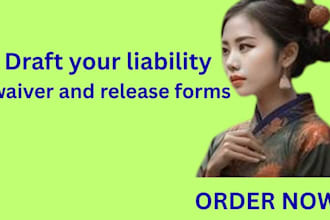 draft your liability waiver and release forms