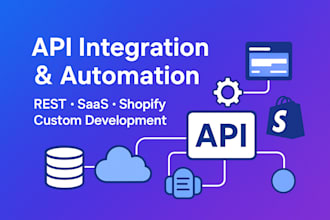 integrate rest API, saas, shopify, custom API development and automation