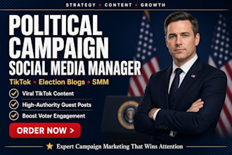 manage political campaign SMM, tiktok, and guest posts on election blogs